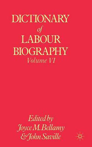 Cover image for Dictionary of Labour Biography: Volume VI