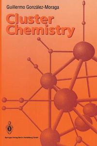 Cover image for Cluster Chemistry: Introduction to the Chemistry of Transition Metal and Main Group Element Molecular Clusters