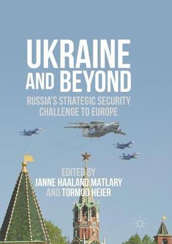 Cover image for Ukraine and Beyond: Russia's Strategic Security Challenge to Europe