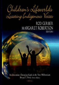 Cover image for Children's Lifeworlds: Locating Indigenous Voices