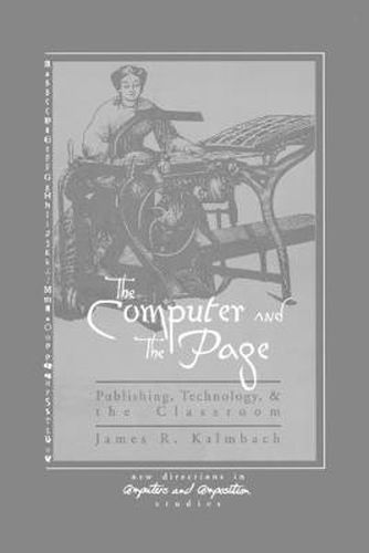 The Computer and the Page: The Theory, History and Pedagogy of Publishing, Technology and the Classroom