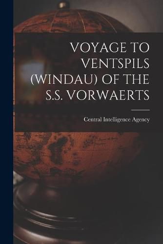 Cover image for Voyage to Ventspils (Windau) of the S.S. Vorwaerts