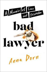 Cover image for Bad Lawyer: A Memoir of Law and Disorder