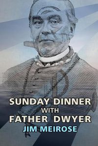 Cover image for Sunday Dinner with Father Dwyer