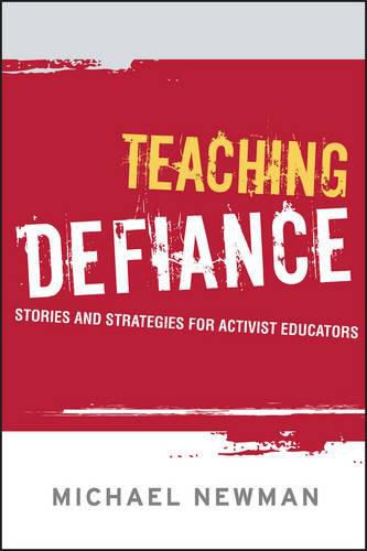 Cover image for Teaching Defiance: Stories and Strategies for Activist Educators