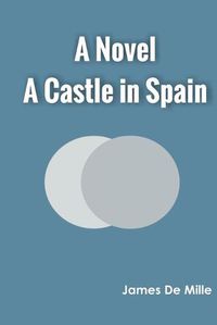Cover image for A Castle in Spain A Novel