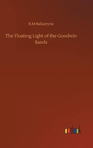 Cover image for The Floating Light of the Goodwin Sands