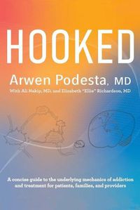 Cover image for Hooked: A concise guide to the underlying mechanics of addiction and treatment for patients, families, and providers