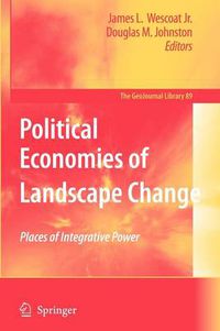 Cover image for Political Economies of Landscape Change: Places of Integrative Power