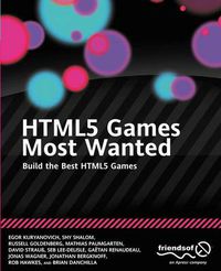 Cover image for HTML5 Games Most Wanted: Build the Best HTML5 Games