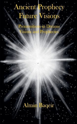 Cover image for Ancient Prophecy Future Visions - Premonitions in Dreams Visions and Prophecies