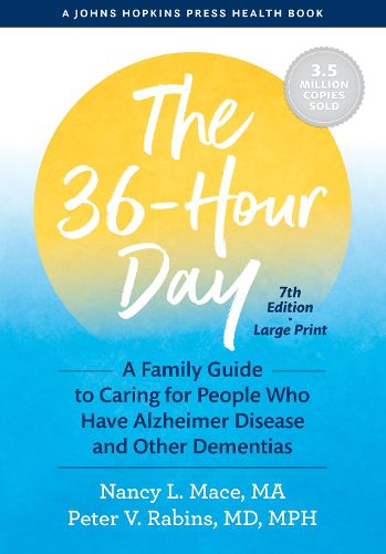 Cover image for The 36-Hour Day: A Family Guide to Caring for People Who Have Alzheimer Disease and Other Dementias