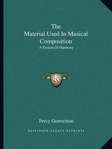 Cover image for The Material Used in Musical Composition: A System of Harmony