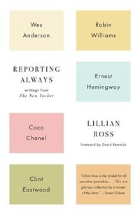 Cover image for Reporting Always: Writings from The New Yorker