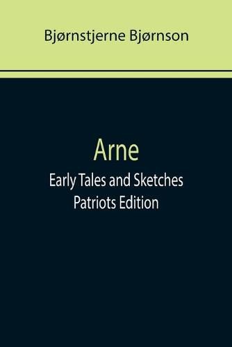 Arne; Early Tales and Sketches; Patriots Edition