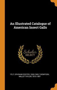 Cover image for An Illustrated Catalogue of American Insect Galls