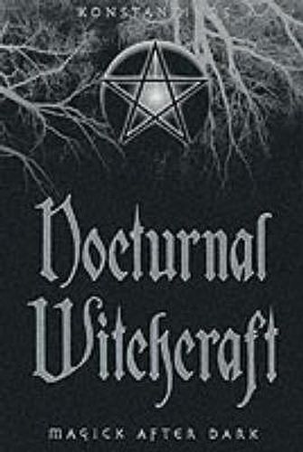 Cover image for Nocturnal Witchcraft: Magick After Dark