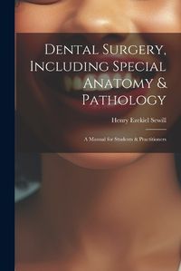 Cover image for Dental Surgery, Including Special Anatomy & Pathology