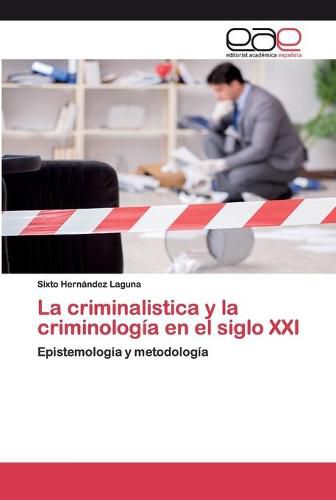 Cover image for La criminalistica y la criminologia en el siglo XXI