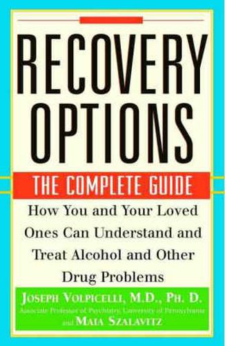 Cover image for Recovery Options: The Complete Guide - How You and Your Loved Ones Can Understand and Treat Alcohol and Other Drug Problems