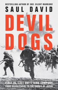 Cover image for Devil Dogs: First in, Last out - King Company from Guadalcanal to the Shores of Japan