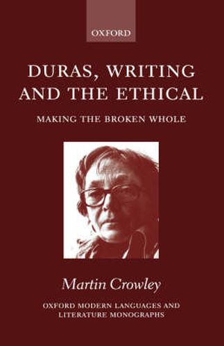 Cover image for Duras, Writing, and the Ethical: Making the Broken Whole