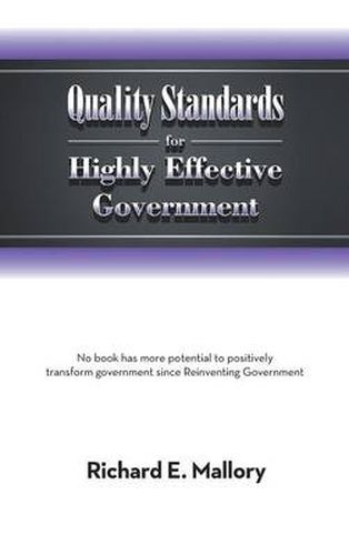 Cover image for Quality Standards for Highly Effective Government: No Book Has More Potential to Positively Transform Government Since Reinventing Government