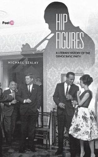 Cover image for Hip Figures: A Literary History of the Democratic Party