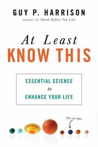 Cover image for At Least Know This: Essential Science to Enhance Your Life