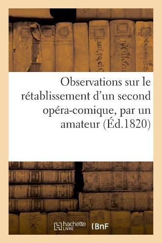 Cover image for Observations Sur Le Retablissement d'Un Second Opera-Comique, Par Un Amateur