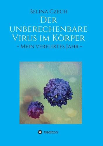 Cover image for Der unberechenbare Virus im Koerper: - Mein verflixtes Jahr -