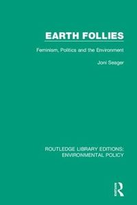 Cover image for Earth Follies: Feminism, Politics and the Environment