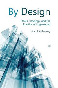 Cover image for By Design: Ethics, Theology, and the Practice of Engineering