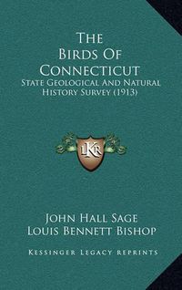 Cover image for The Birds of Connecticut: State Geological and Natural History Survey (1913)