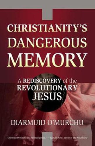 Cover image for Christianity's Dangerous Memory: A Rediscovery of the Revolutionary Jesus