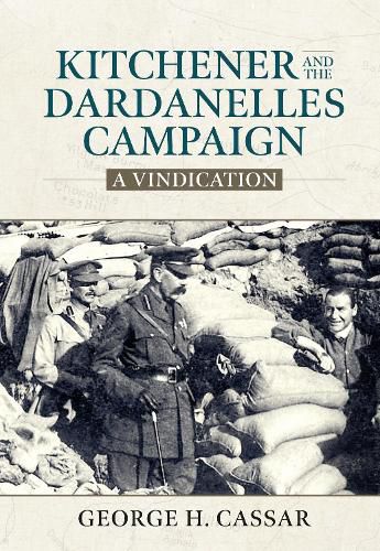 Cover image for Kitchener and the Dardanelles: A Vindication