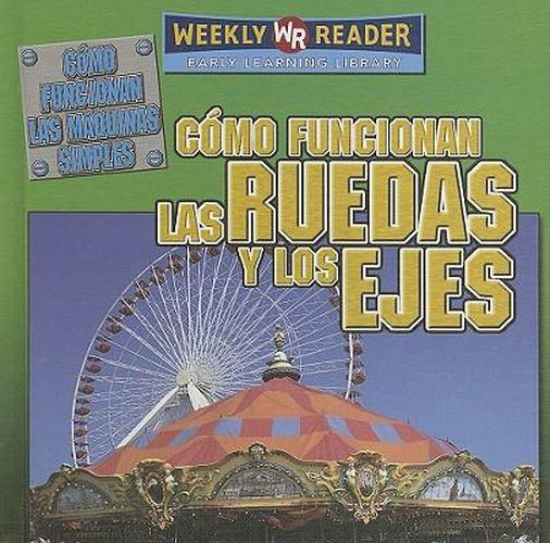 Cover image for Como Funcionan Las Ruedas Y Los Ejes (How Wheels and Axles Work)