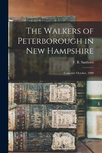 Cover image for The Walkers of Peterborough in New Hampshire: Concord, October, 1899