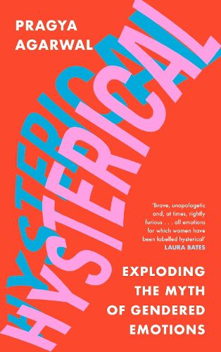 Cover image for Hysterical: Exploding the Myth of Gendered Emotions