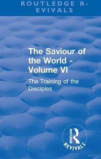 Cover image for The Saviour of the World: The Training of the Disciples