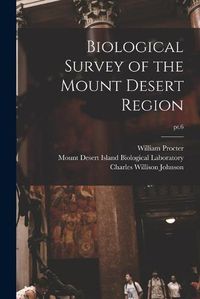 Cover image for Biological Survey of the Mount Desert Region; pt.6