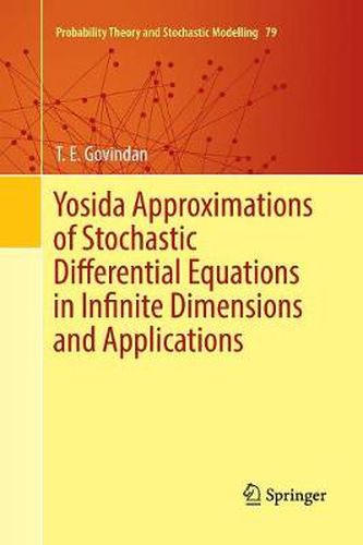 Cover image for Yosida Approximations of Stochastic Differential Equations in Infinite Dimensions and Applications