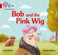 Cover image for Bob and the Pink Wig: Band 02a/Red a