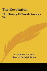 Cover image for The Revolution: The History of North America V6