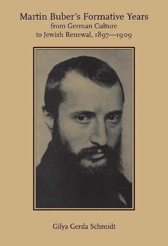 Martin Buber's Formative Years: From German Culture to Jewish Renewal, 1897-1909