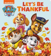 Cover image for Let's Be Thankful (PAW Patrol)