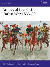 Cover image for Armies of the First Carlist War 1833-39