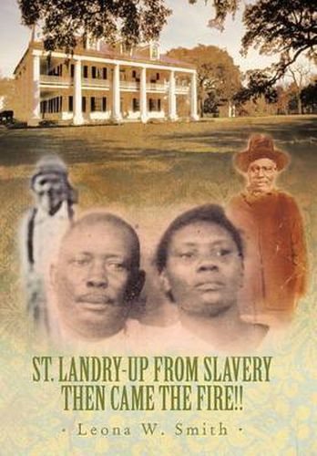 Cover image for St. Landry-Up from Slavery Then Came the Fire!!