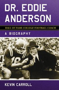 Cover image for Dr. Eddie Anderson, Hall of Fame College Football Coach: A Biography