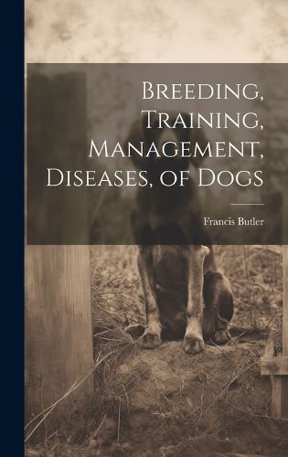 Cover image for Breeding, Training, Management, Diseases, of Dogs